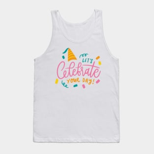 Let's Celebrate Your Day Tank Top